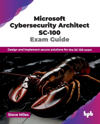 Microsoft Cybersecurity Architect SC-100 Exam G... 936589719X Book Cover