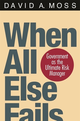 When All Else Fails: Government as the Ultimate... 0674016092 Book Cover