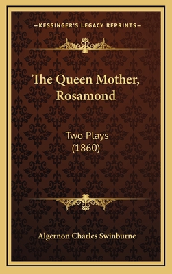 The Queen Mother, Rosamond: Two Plays (1860) 1165718502 Book Cover
