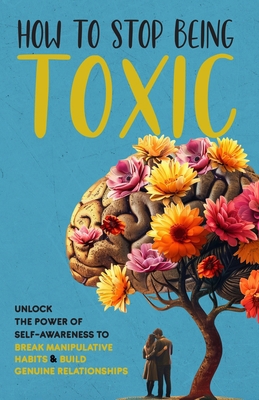 How to Stop Being Toxic B0DSM2P69J Book Cover