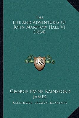 The Life And Adventures Of John Marstow Hall V1... 1165626373 Book Cover