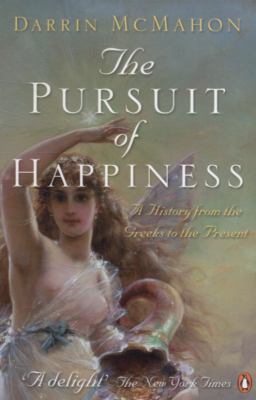 The Pursuit of Happiness: A History from the Gr... 0140295267 Book Cover