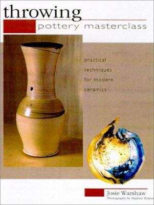 Throwing: Pottery Masterclass--Practical Techni... 1842153277 Book Cover