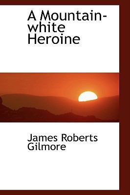 A Mountain-White Heroine 1103842366 Book Cover