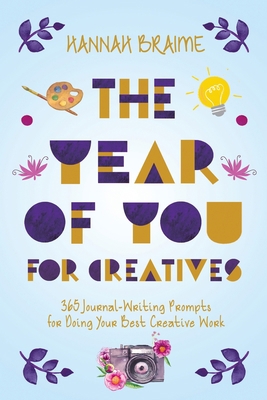 The Year of You for Creatives: 365 Journal-Writ... 1914341082 Book Cover