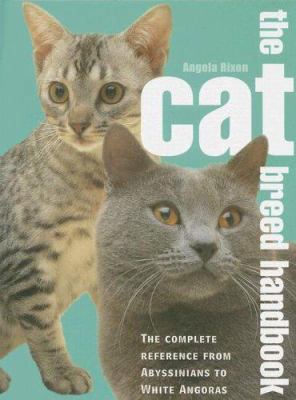 The Cat Breed Handbook: The Complete Reference ... 1597641839 Book Cover