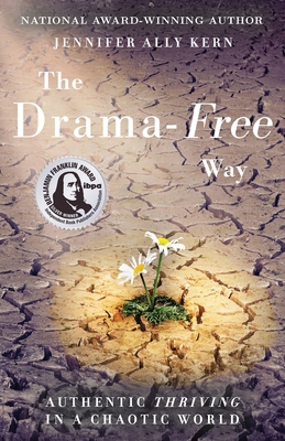 The Drama-Free Way: Authentic Thriving in a Cha... 1634893824 Book Cover