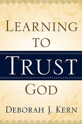 Learning to Trust God 1414112513 Book Cover