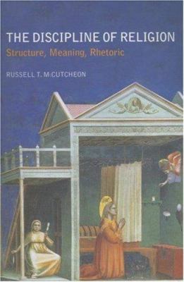 The Discipline of Religion: Structure, Meaning,... 0415274893 Book Cover