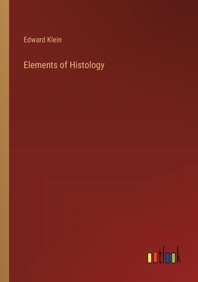 Elements of Histology 3385314992 Book Cover