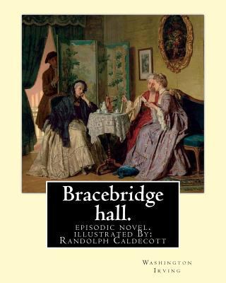 Bracebridge hall. By: Washington Irving, illust... 1540387828 Book Cover