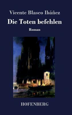 Die Toten befehlen: Roman [German] 3743722178 Book Cover