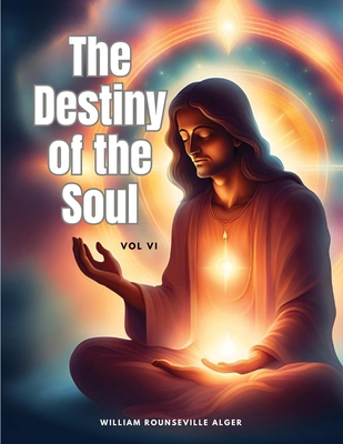 The Destiny of the Soul, Vol VI 1835525849 Book Cover