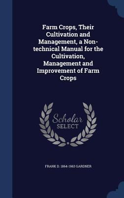 Farm Crops, Their Cultivation and Management, a... 1340033097 Book Cover