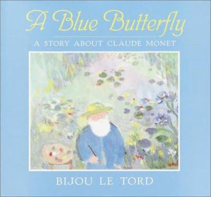 A Blue Butterfly: A Story About Claude Monet 0385311028 Book Cover