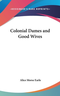 Colonial Dames and Good Wives 1432613588 Book Cover