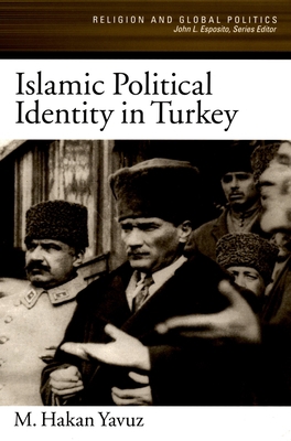 Islamic Political Identity in Turkey 0195188233 Book Cover