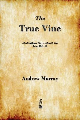 The True Vine: Meditations for a Month on John ... 1603865322 Book Cover