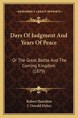 Days Of Judgment And Years Of Peace: Or The Gre... 1165911825 Book Cover