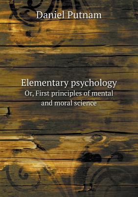 Elementary psychology Or, First principles of m... 5518951396 Book Cover
