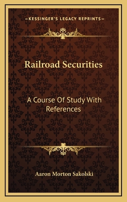 Railroad Securities: A Course of Study with Ref... 1163496642 Book Cover