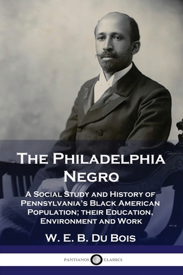 The Philadelphia Negro: A Social Study and Hist... 1789872286 Book Cover