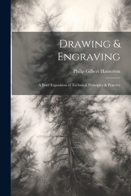 Drawing & Engraving: A Brief Exposition of Tech... 1021749702 Book Cover