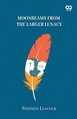 Moonbeams From The Larger Lunacy 9374830582 Book Cover