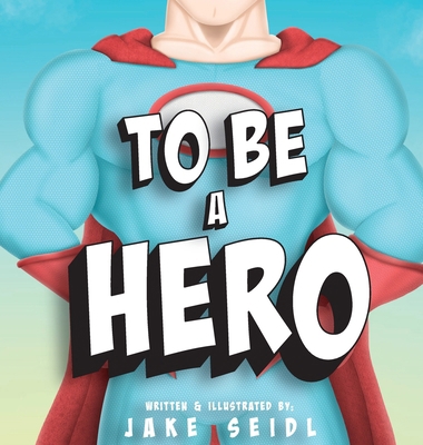 To Be A Hero B0FVCDCQ9N Book Cover