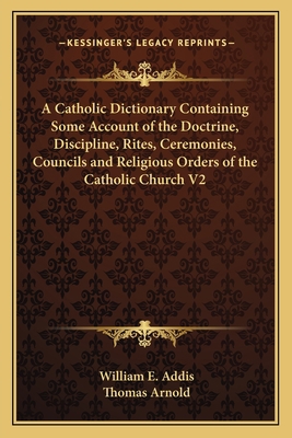 A Catholic Dictionary Containing Some Account o... 1162740825 Book Cover