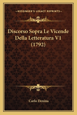 Discorso Sopra Le Vicende Della Letteratura V1 ... [Italian] 116534503X Book Cover