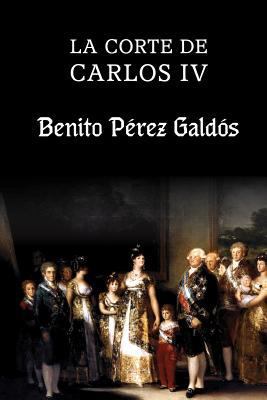 La corte de Carlos IV [Spanish] 1497510171 Book Cover