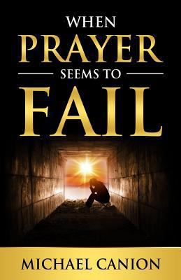When Prayer Seems To Fail. * 1986584623 Book Cover