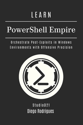 LEARN PowerShell Empire: Orchestrate Post-Explo... B0FLF4FW34 Book Cover