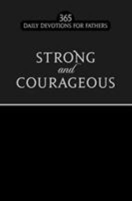 Strong and Courageous: 365 Daily Devotions for ... 1424558905 Book Cover