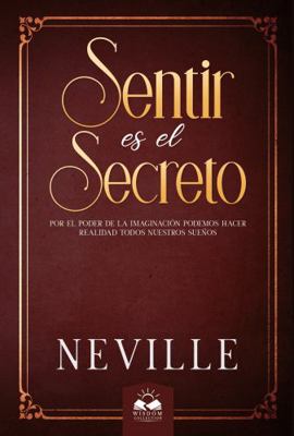 Sentir es el Secreto (Spanish Edition) [Spanish] 1639340076 Book Cover