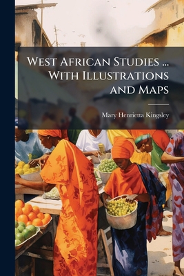 West African Studies ... With Illustrations and... 1024296598 Book Cover