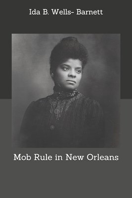 Mob Rule in New Orleans 1704049164 Book Cover