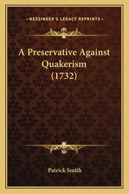 A Preservative Against Quakerism (1732) 1165921510 Book Cover
