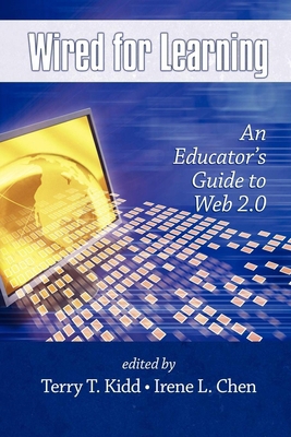 Wired for Learning: An Educators Guide to Web 2.0 1607520966 Book Cover