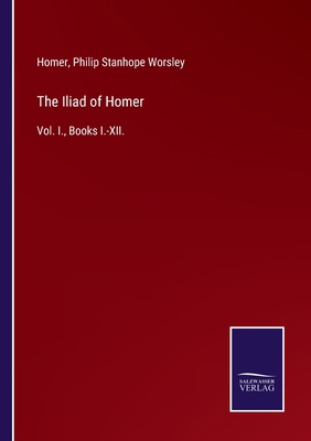 The Iliad of Homer: Vol. I., Books I.-XII. 3375039123 Book Cover