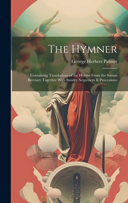 The Hymner: Containing Translations of the Hymn... 1019481757 Book Cover