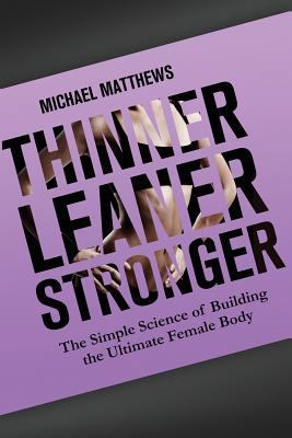 Thinner Leaner Stronger: The Simple Science of ... 1479291285 Book Cover