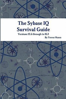 The Sybase IQ Survival Guide 1446657582 Book Cover