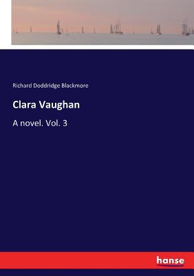 Clara Vaughan: A novel. Vol. 3 3337149553 Book Cover