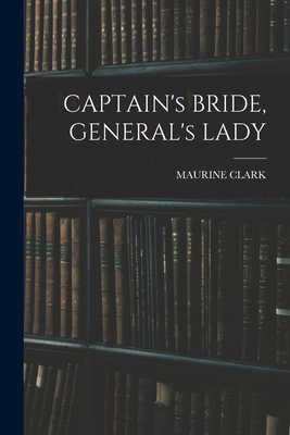 CAPTAIN's BRIDE, GENERAL's LADY 1016238355 Book Cover