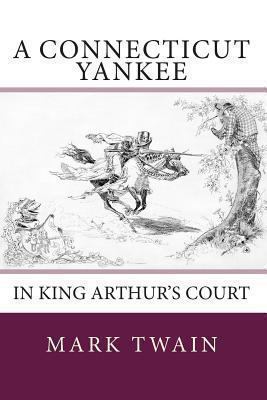 A Connecticut Yankee in King Arthur's Court 1453701893 Book Cover