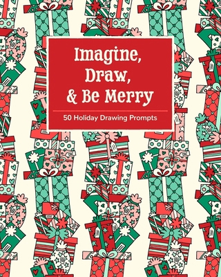 Imagine, Draw, & Be Merry: 50 Holiday Drawing P... 169084101X Book Cover