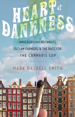 Heart of Dankness: Underground Botanists, Outla... 0771039700 Book Cover