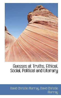 Guesses at Truths, Ethical, Social, Political a... 1116410753 Book Cover